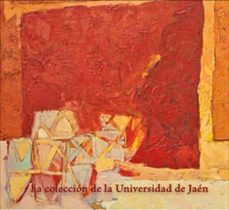 Portada de LA COLECCIN DE LA UNIVERSIDAD DE JAN. SELECCIN DE OBRAS