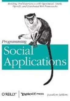 Descargar gratis kindle books crack PROGRAMMING SOCIAL APPLICATIONS: BUILDING VIRAL EXPERIENCES WITH OPENSOCIAL, OAUTH, OPENID, AND DISTRIBUTED WEB FRAMEWORKS PDB MOBI 9781449394912 de JONATHAN LEBLANC