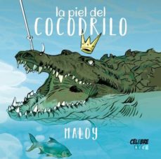 PIEL DEL COCODRILO,LA | MALOY AUTOR | Casa del Libro