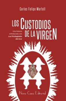 Descargar libros gratis en línea CUSTODIOS DE LA VIRGEN (Literatura española) 9788416281312 de FELIPE MARTELL