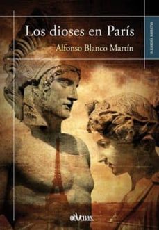 Descargas gratuitas de google books LOS DIOSES EN PARIS de ALFONSO BLANCO MARTIN in Spanish 