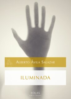 El mejor libro electrónico para descargar ILUMINADA in Spanish de ALBERTO AVILA SALAZAR CHM PDF 9788416613212