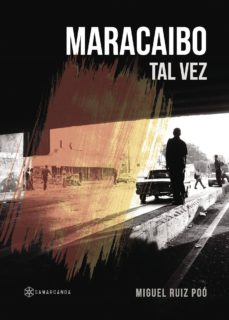 Descargar libros de google pdf MARACAIBO: TAL VEZ de MIGUEL RUIZ POO in Spanish