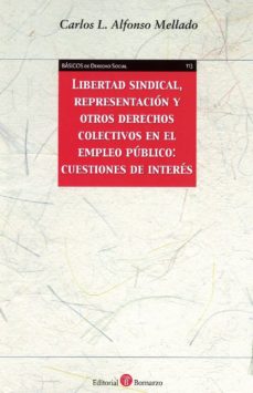 Descargar libros electrónicos gratis en ingles LIBERTAD SINDICAL, REPRESENTACIÓN Y OTROS DERECHOS COLECTIVOS EN EL EMPLEO PÚBLICO: CUESTIONES DE INTERÉS de CARLOS L. ALFONSO MELLADO 9788417310912  (Literatura española)