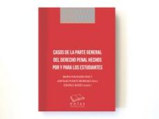 Descarga gratuita de libros electrónicos electrónicos digitales. CASOS DE LA PARTE GENERAL DEL DERECHO PENAL HECHOS POR Y PARA LOS ESTUDIANTES 9788418718212 (Literatura española) iBook de LEOPOLDO PUENTE RODRÍGUEZ