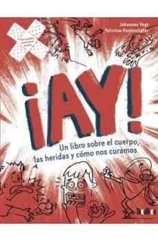 Descargar libro de ensayos en inglés. ¡AY! UN LIBRO SOBRE EL CUERPO, LAS HERIDAS Y CÓMO NOS CURAMOS 9788418821912 (Spanish Edition) de JOHANNES VOGT