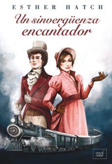 Descarga gratuita de libros electrónicos Epub UN SINVERGÜENZA ENCANTADOR de ESTHER HATCH in Spanish PDF 9788419386212
