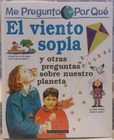 Portada de ME PREGUNTO PORQUE. EL VIENTO SOPLA: Y OTRAS PREGUNTAS SOBRE NUESTRO PLANETA