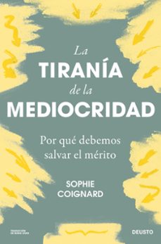 Descarga gratuita de libros digitales. LA TIRANÍA DE LA MEDIOCRIDAD (Literatura española) 9788423436712 de SOPHIE COIGNARD