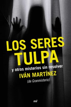 Descargar LOS SERES TULPA Y OTROS MISTERIOS SIN RESOLVER gratis pdf - leer online