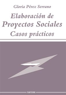 Descargar ELABORACION DE PROYECTOS SOCIALES: CASOS PRACTICOS gratis pdf - leer online