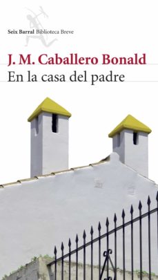 Descargas de libros de texto en línea EN LA CASA DEL PADRE ePub (Spanish Edition) de JOSE MANUEL CABALLERO BONALD 9788432212512