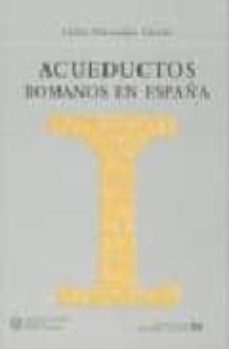 Descargar ACUEDUCTOS ROMANOS EN ESPAÑA gratis pdf - leer online
