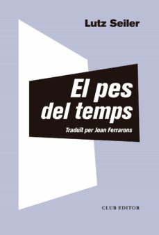 Descargar libros electrónicos de epub gratis para Android EL PES DEL TEMPS
         (edición en catalán) 9788473292412 DJVU CHM RTF de LUTZ SEILER (Literatura española)
