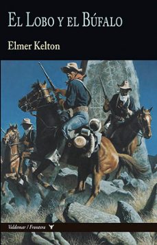 Descargas de libros electrónicos populares gratis para kindle EL LOBO Y EL BUFALO (COLECCIÓN FRONTERA) de ELMER KELTON