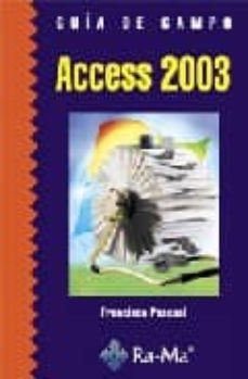 Descarga gratuita de libros web. GUIA DE CAMPO DE ACCESS 2003 CHM de FRANCISCO PASCUAL GONZALEZ in Spanish