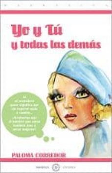 Descarga de libros electrónicos de Google YO Y TU Y TODAS LAS DEMAS (Literatura española) de PALOMA CORREDOR