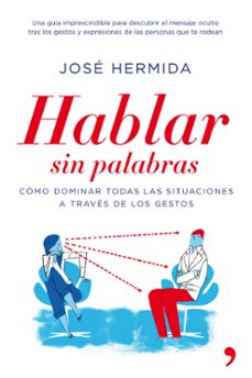 Descargar HABLAR SIN PALABRAS: COMO CONVENCER Y SEDUCIR A TRAVES DE LOS GES TOS gratis pdf - leer online