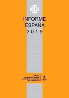 Ebooks txt descargar gratis INFORME ESPAÑA 2019 in Spanish de AGUSTÍN CHUECA, ANTONIO LÓPEZ-RUIZ, JOSÉ ANTONIO MORA, SEBASTIÁN (COORDS.) BLANCO 9788484688112 RTF ePub