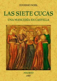 Descarga gratuita de libros en pdf en línea. LAS SIETE CUCAS (UNA MANCEBIA EN CASTILLA) (ED. FACSIMIL)