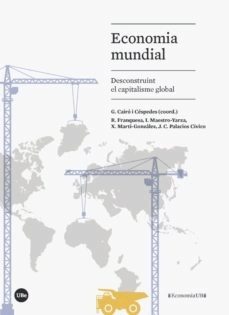 Descargar ECONOMIA MUNDIAL: DESCONSTRUINT EL CAPITALISME GLOBAL gratis pdf - leer online