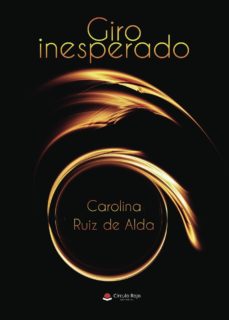 Descarga gratuita de libros epub para móvil (I.B.D.) GIRO INESPERADO de CAROLINA  RUIZ  DE ALDA 9788491948612 PDB CHM (Spanish Edition)