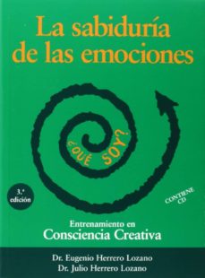 Descargar libro isbn no LA SABIDURIA DE LAS EMOCIONES: ENTRENAMIENTO EN CONSCIENCIA CREAT IVA  de EUGENIO HERRERO LOZANO, JULIO HERRERO LOZANO