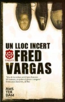 Descarga gratuita de ebooks informáticos en formato pdf. UN LLOC INCERT (Literatura española) de FRED VARGAS