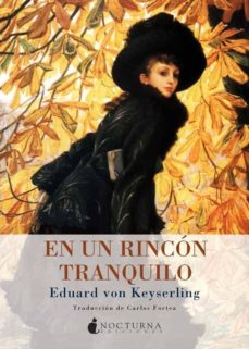 Descargar ebooks portugues gratis EN UN RINCON TRANQUILO 9788493975012 (Spanish Edition) MOBI de EDUARD VON KEYSERLING