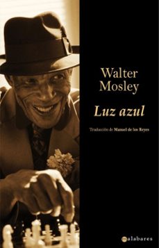 Descargar libros electrónicos gratuitos de google LUZ AZUL en español PDB PDF MOBI de WALTER MOSLEY 9788496173712
