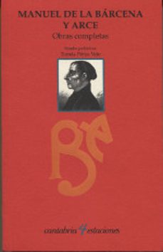 Portada de MANUEL DE LA BARCENA Y ARCE OBRAS COMPLETAS