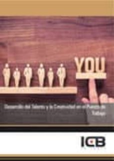 Portada de DESARROLLO DEL TALENTO Y LA CREATIVIDAD EN EL PUESTO DE TRABAJO.