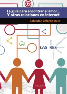Portada de LA GUIA PARA ENCONTRAR EL AMOR... Y OTRAS RELACIONES EN INTERNET
