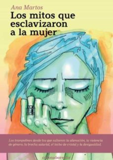 Portada de LOS MITOS QUE ESCLAVIZARON A LA MUJER