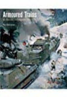 Descargar ARMOURED TRAINS: AN ILLUSTRATED ENCYCLOPAEDIA 1826-2016 gratis pdf - leer online