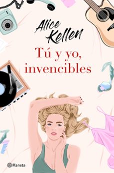 TU Y YO, INVENCIBLES de ALICE KELLEN | Casa del Libro