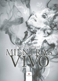 Descarga gratuita de libros en pdf para ordenador. (I.B.D.) MIENTRAS VIVO 9788413043722 de ERISE  P�REZ  PASCUAL FB2 PDB en español