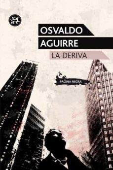 Descargar audiolibros de amazon LA DERIVA de OSVALDO AGUIRRE 9788415325222 RTF (Spanish Edition)