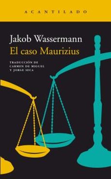 Descargar ebooks gratis epub EL CASO MAURIZIUS 9788416748822 de JAKOB WASSERMANN 