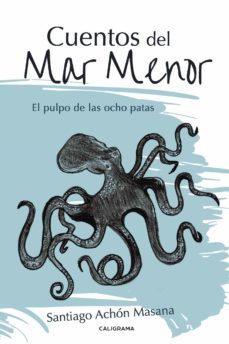 Descargar gratis ebook en ingles pdf (I.B.D.) CUENTOS DEL MAR MENOR: EL PULPO DE LAS OCHO PATAS 9788417382322 de SANTIAGO ACHÓN MASANA 