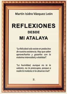 REFLEXIONES DESDE MI ATALAYA | MARTIN ISIDRO VAZQUEZ LEON | Casa del Libro
