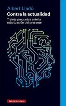 Descarga gratuita de libros de Android en pdf. CONTRA LA ACTUALIDAD PDB CHM MOBI (Spanish Edition) 9788419738622 de ALBERT LLADO