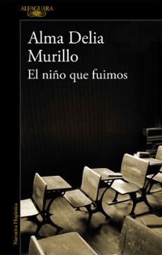 Descargar libros de google ebooks EL NIÑO QUE FUIMOS (Spanish Edition) 9788420438122 PDB CHM de ALMA DELIA MURILLO