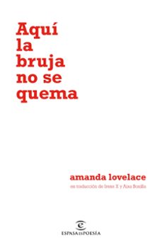 Descarga gratuita de libros electrónicos para computadora. AQUI LA BRUJA NO SE QUEMA de AMANDA LOVELACE 9788467055122 en español 