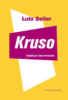 Buscar libros electrónicos gratis para descargar KRUSO (CATALÀ) MOBI (Spanish Edition) 9788473292122 de LUTZ SEILER