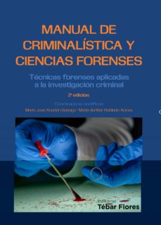 Descargas de libros de texto para kindle MANUAL DE CRIMINALISTICA Y CIENCIAS FORENSES: TECNICAS FORENSES APLICADAS A LA INVESTIGACION CRIMINAL (2ª ED.) 9788473605922 (Literatura española) de MARIA JOSE ANADON BASELGA, MARIA DEL MAR ROBLEDO ACINAS