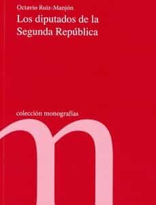 Descarga gratuita de libros para dummies. LOS DIPUTADOS DE LA SEGUNDA REPÚBLICA (Spanish Edition) de OCTAVIO RUIZ-MANJON  9788479435622