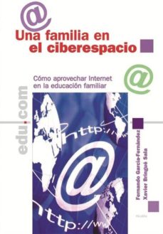 Descargar UNA FAMILIA EN EL CIBERESPACIO: COMO APROVECHAR INTERNET EN LA ED UCACION FAMILIAR gratis pdf - leer online