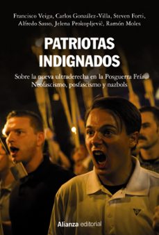 Descargar PATRIOTAS INDIGNADOS: SOBRE LA NUEVA ULTRADERECHA EN LA POSGUERRA FRIA. NEOFASCISMO, POSFASCISMO Y NAZBOLS gratis pdf - leer online
