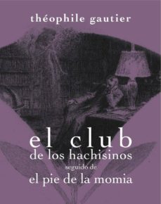Ebooks descargar gratis pdf CLUB DE LOS HACHISINOS SEGUIDO DE EL PIE DE LA MOMIA (Literatura española) 9788492607822 de THEOPHILE GAUTIER